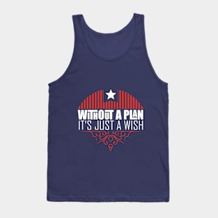 Without plans it's just wishes Tank Top